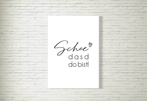 Poster/Bild Schee dasd do bist