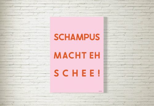 Poster/Bild Schampus macht eh schee! rosa/orange